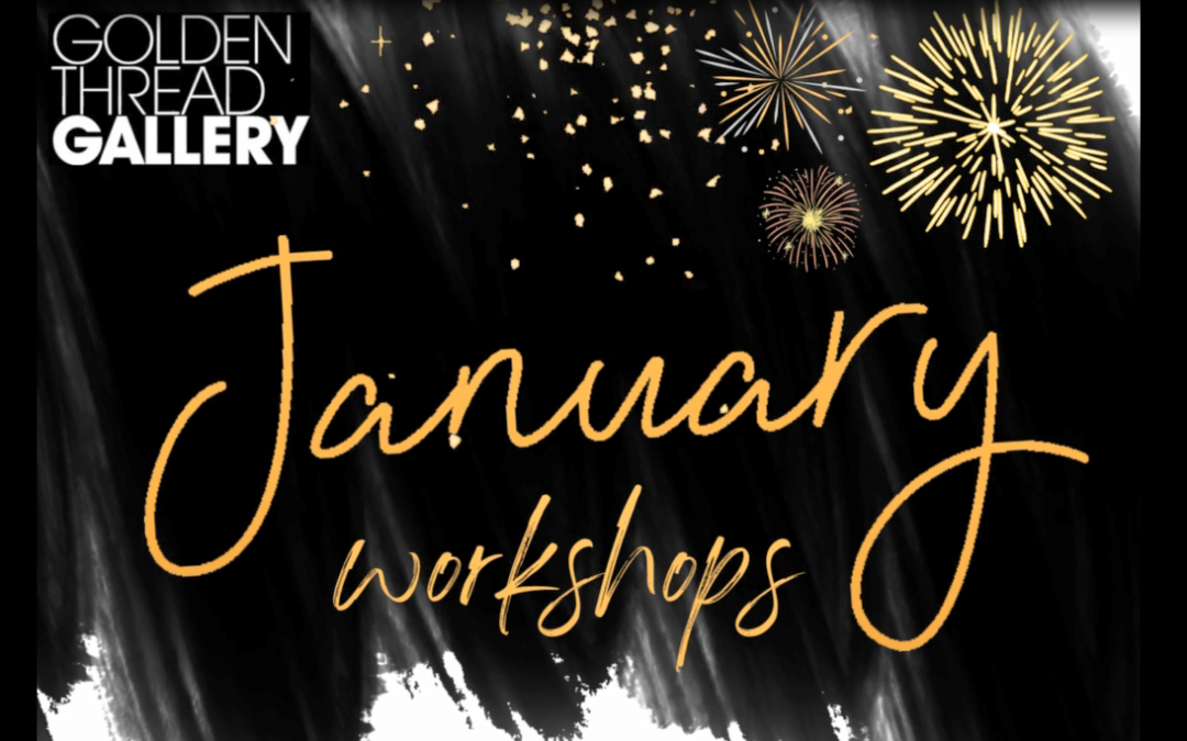 JANUARY WORKSHOPS AT THE GTG!
